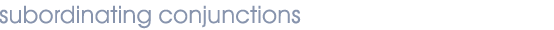 subordinating conjunctions